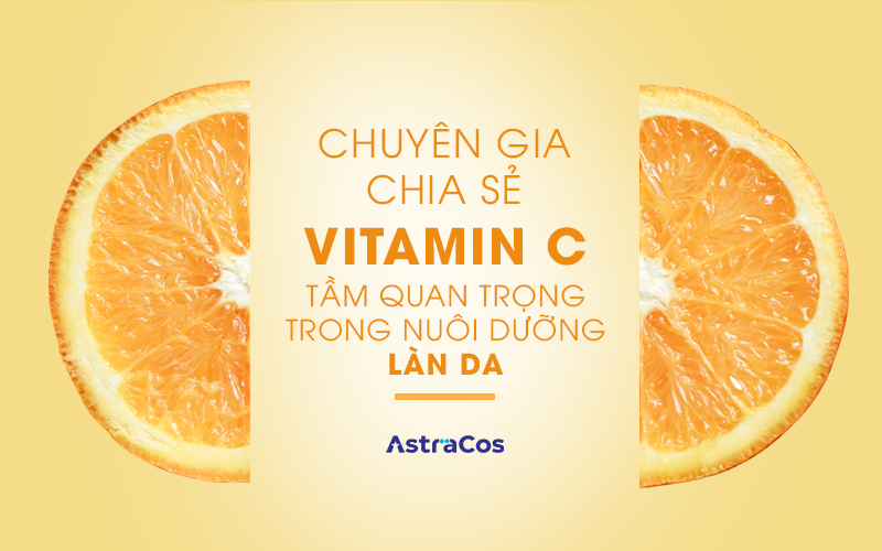 Tầm quan trọng của Vitamin C đối với làn da.