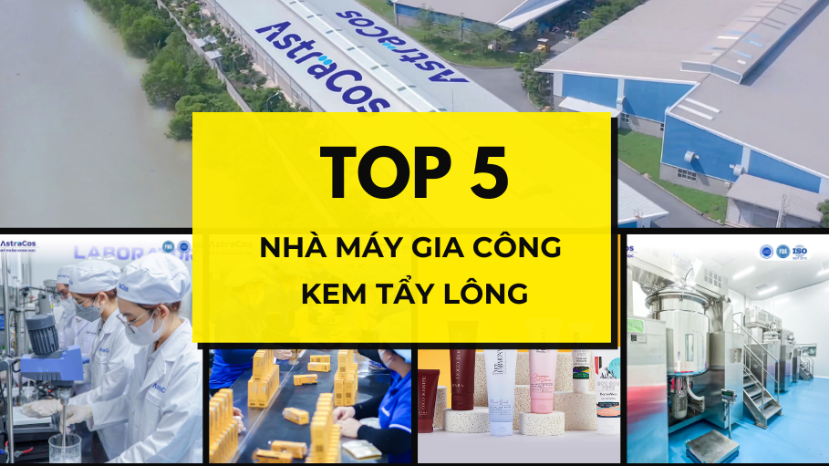 Top 5 nhà máy gia công kem tẩy lông chất lượng tại Việt Nam