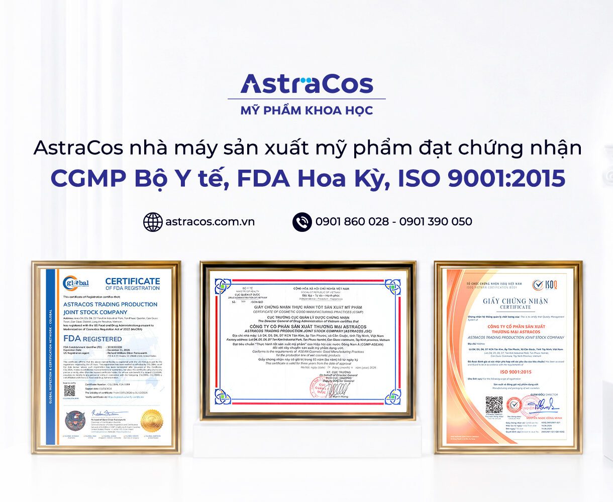 AstraCos đạt chứng nhận CGMP Bộ Y tế, ISO 9001:2015, FDA Hoa Kỳ.